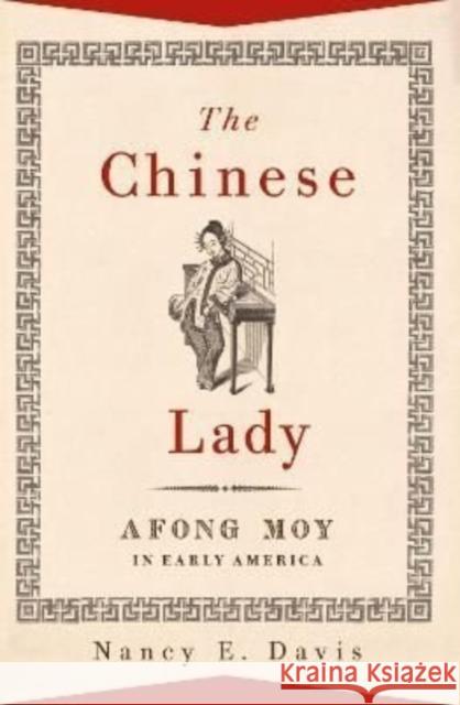 The Chinese Lady: Afong Moy in Early America Nancy E. Davis 9780197581988 Oxford University Press, USA