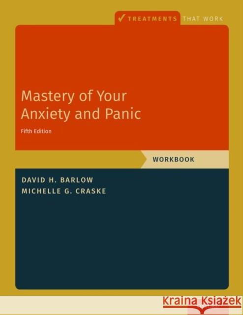 Mastery of Your Anxiety and Panic: Workbook David H. Barlow Michelle G. Craske 9780197584095 Oxford University Press Inc