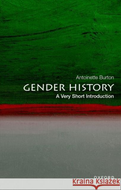 Gender History: A Very Short Introduction Antoinette (Maybelle Leland Swanlund Endowed Chair Professor of History, Maybelle Leland Swanlund Endowed Chair Professo 9780197587010 Oxford University Press Inc