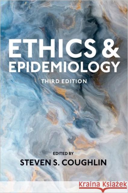 Ethics and Epidemiology Steven S. Coughlin Angus Dawson 9780197587058 Oxford University Press, USA