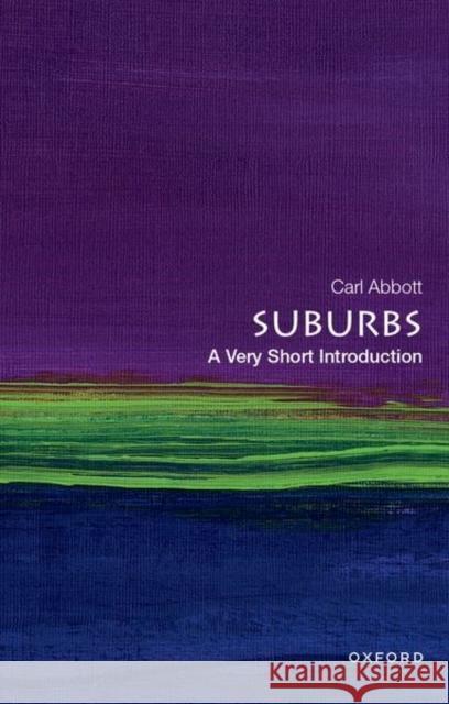 Suburbs: A Very Short Introduction Carl Abbott 9780197599242