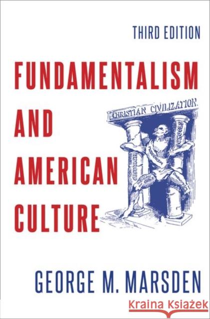 Fundamentalism and American Culture Third Edition Marsden 9780197599488 Oxford University Press Inc