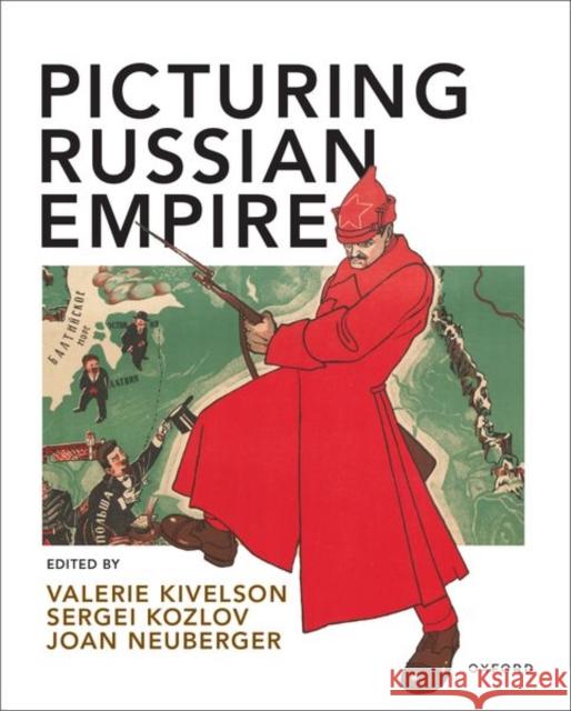 Picturing Russian Empire: Premium Edition with Oxford Learning Link eBook Access Code Valerie Kivelson 9780197600528