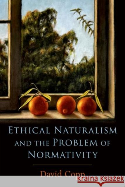 Ethical Naturalism and the Problem of Normativity David Copp 9780197601587 Oxford University Press, USA