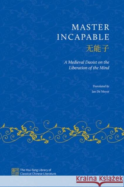 Master Incapable: A Medieval Daoist on the Liberation of the Mind  9780197603277 Oxford University Press Inc