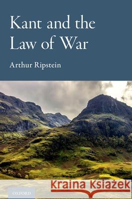 Kant and the Law of War Arthur Ripstein 9780197604205