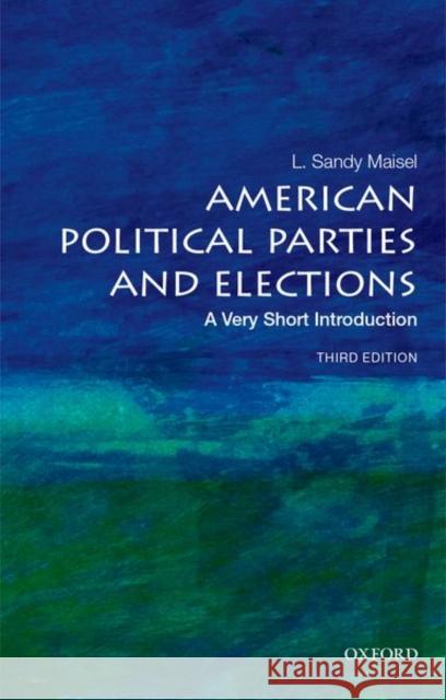 American Political Parties and Elections: A Very Short Introduction L. Sandy (William R. Kenan Jr. Professor of Government, William R. Kenan Jr. Professor of Government, Colby College) Mai 9780197605110