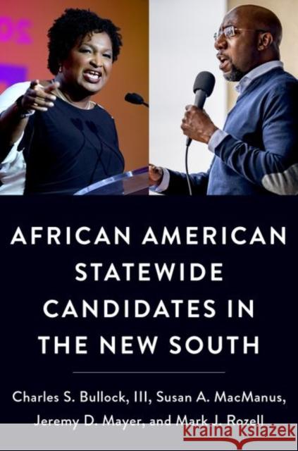 African American Statewide Candidates in the New South Charles S. Bulloc Susan A. MacManus Jeremy D. Mayer 9780197607435
