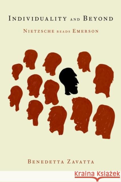 Individuality and Beyond: Nietzsche Reads Emerson Benedetta Zavatta 9780197607473 Oxford University Press, USA