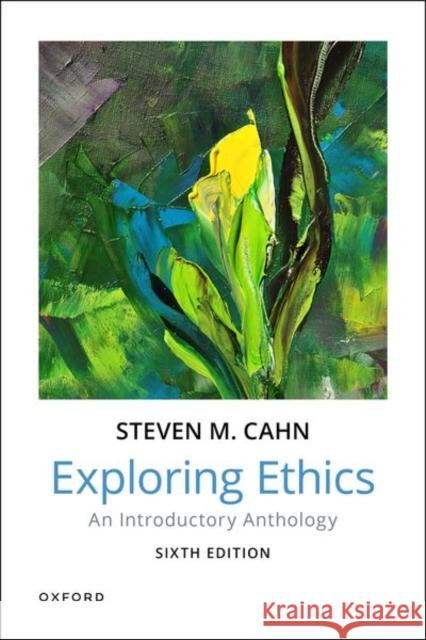 Exploring Ethics: An Introductory Anthology Steven M. Cahn 9780197609064 Oxford University Press Inc