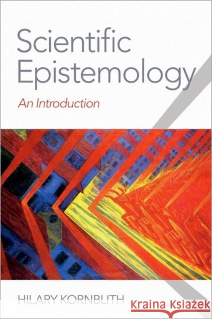 Scientific Epistemology: An Introduction Hilary Kornblith 9780197609569