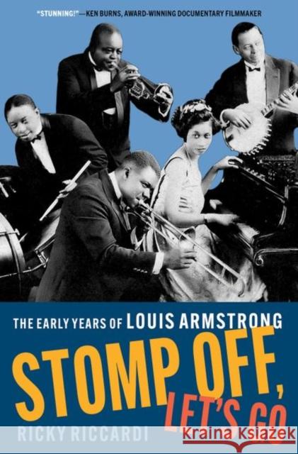 Stomp Off, Let's Go: The Early Years of Louis Armstrong Ricky (Director of Research Collections, Director of Research Collections, Louis Armstrong House Museum) Riccardi 9780197614488 Oxford University Press Inc