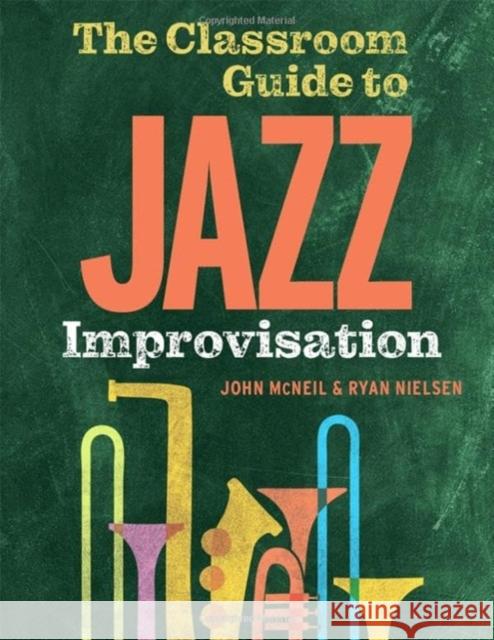 The Classroom Guide to Jazz Improvisation Ryan (Associate Professor of Trumpet, Utah Valley University, Associate Professor of Trumpet, Utah Valley University, an 9780197614648 Oxford University Press Inc