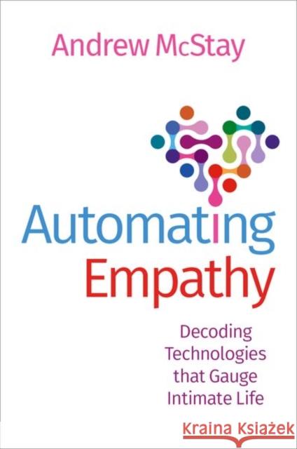 Automating Empathy Andrew (Bangor University) McStay 9780197615553 Oxford University Press