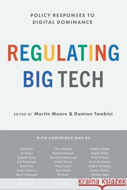 Regulating Big Tech: Policy Responses to Digital Dominance Martin Moore Damian Tambini 9780197616109 Oxford University Press, USA