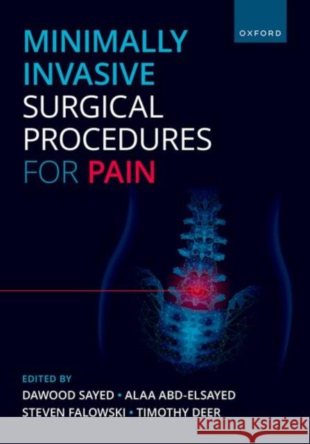 Minimally Invasive Surgical Procedures for Pain Dawood Sayed Alaa Abd-Elsayed Steven Falowski 9780197616734 Oxford University Press, USA