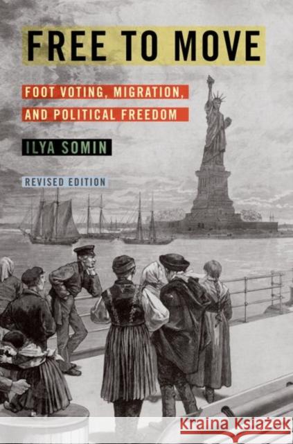 Free to Move: Foot Voting, Migration, and Political Freedom Ilya Somin 9780197618776 Oxford University Press, USA