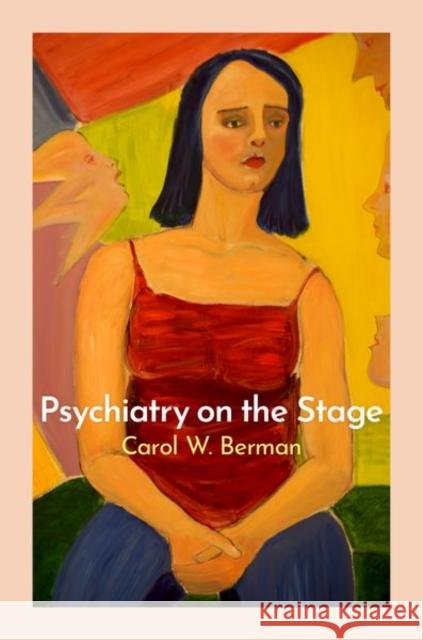 Psychiatry on the Stage Carol Berman 9780197622032