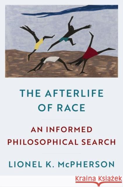 The Afterlife of Race: An Informed Philosophical Search  9780197626849 OUP USA