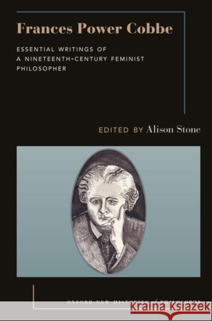 Frances Power Cobbe: Essential Writings of a Nineteenth-Century Feminist Philosopher Alison Stone 9780197628232