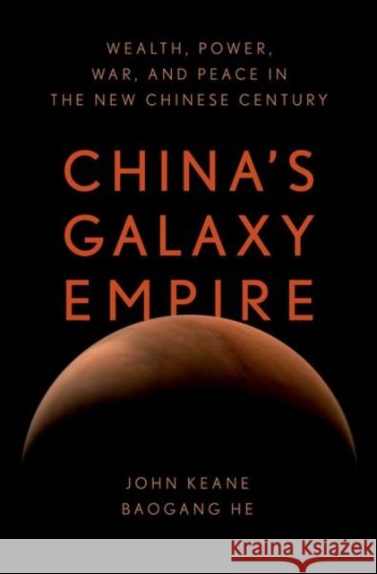 Chinas Galaxy Empire Baogang (Alfred Deakin Professor and Personal Chair in International Relations, Alfred Deakin Professor and Personal Cha 9780197629116 Oxford University Press, USA