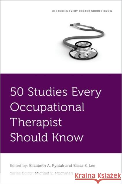 50 Studies Every Occupational Therapist Should Know Beth (Associate Professor, Associate Professor, USC Chan Division of Occupational Science and Occupational Therapy) Pyat 9780197630402