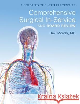 General Surgery Board Review: A Guide to the 99th Percentile Ravi (Adult and Pediatric Heart Surgery, Adult and Pediatric Heart Surgery, Harbor UCLA Medical Center) Morchi 9780197630525 Oxford University Press