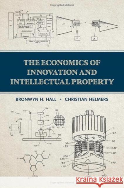 The Economics of Innovation and Intellectual Property Bronwyn H. Hall Christian Helmers 9780197630914 Oxford University Press Inc