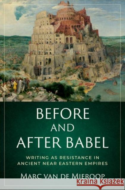 Before and After Babel: Writing as Resistance in Ancient Near Eastern Empires Marc Va 9780197634660 Oxford University Press Inc