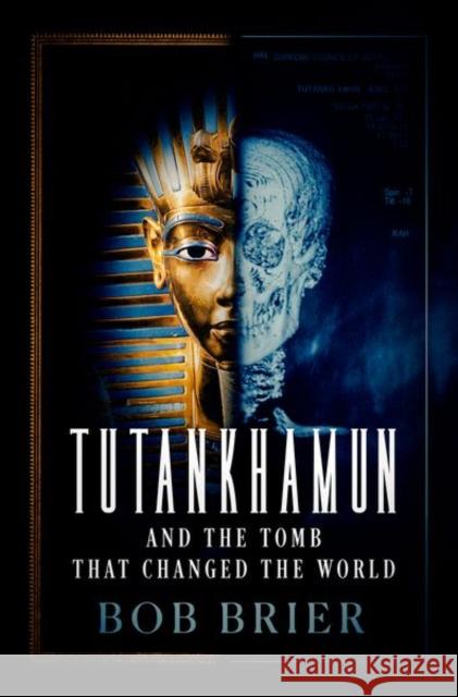 Tutankhamun and the Tomb that Changed the World Bob (Senior Research Fellow at the C.W. Post Campus, Senior Research Fellow at the C.W. Post Campus, Long Island Univers 9780197635056