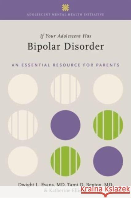 If Your Adolescent Has Bipolar Disorder: An Essential Resource for Parents Evans, Dwight L. 9780197636015