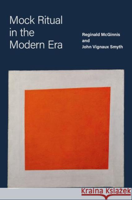 Mock Ritual in the Modern Era John Vignaux (Professor of English, Professor of English, Portland State University) Smyth 9780197637432 Oxford University Press Inc