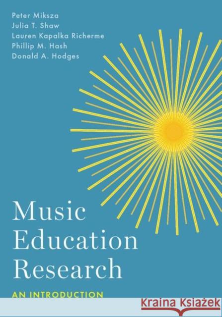 Music Education Research Donald A. (Professor Emeritus, Professor Emeritus, University of North Carolina - Greensboro) Hodges 9780197639757 Oxford University Press Inc