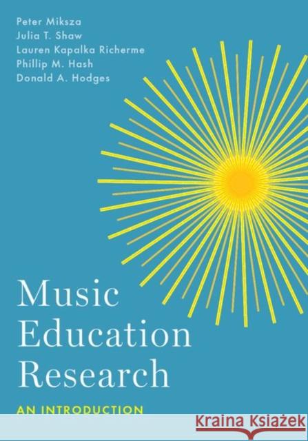 Music Education Research Donald A. (Professor Emeritus, Professor Emeritus, University of North Carolina - Greensboro) Hodges 9780197639764 Oxford University Press Inc