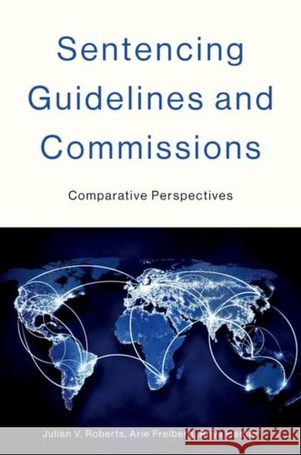 Sentencing Guidelines and Commissions: Comparative Perspectives Rhys (Associate Professor, Associate Professor, Clemson University) Hester 9780197644799