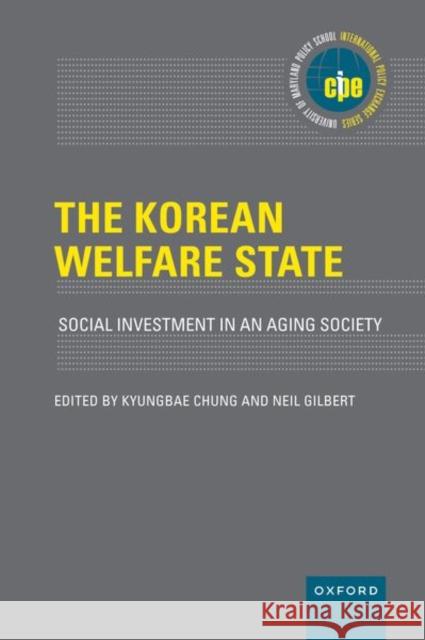 The Korean Welfare State: Social Investment in an Aging Society  9780197644928 Oxford University Press Inc