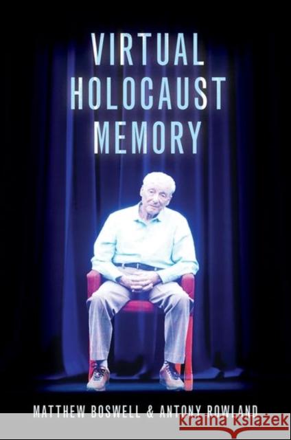 Virtual Holocaust Memory Antony (Chair in Modern and Contemporary Poetry, Chair in Modern and Contemporary Poetry, Manchester Metropolitan Univer 9780197645406 Oxford University Press Inc