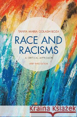 Race and Racisms: A Critical Approach: Brief Third Edition Tanya Golash-Boza 9780197646434 Oxford University Press