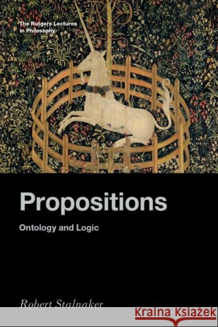 Propositions: Ontology and Logic Stalnaker, Robert 9780197647035 Oxford University Press Inc