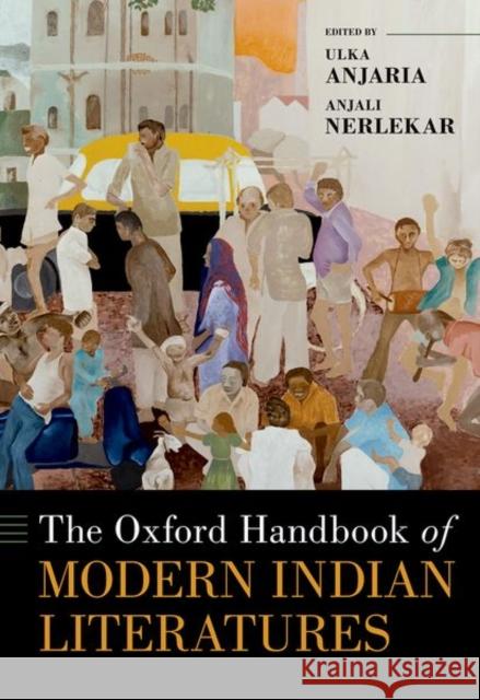 The Oxford Handbook of Modern Indian Literatures Ulka Anjaria Anjali Nerlekar 9780197647912 Oxford University Press, USA