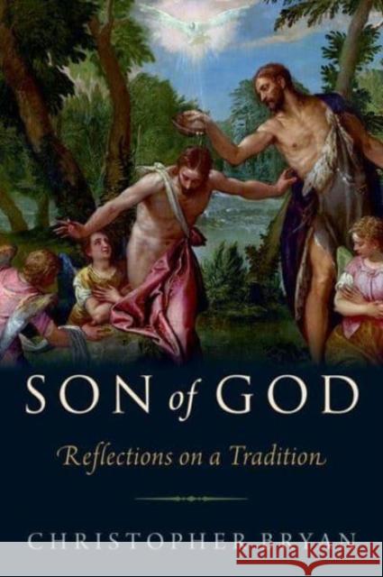 Son of God: Reflections on a Tradition Bryan, Christopher 9780197651261 Oxford University Press Inc