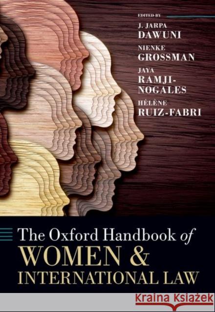 The Oxford Handbook of Women and International Law J. Jarpa Dawuni Nienke Grossman Jaya Ramji-Nogales 9780197653647