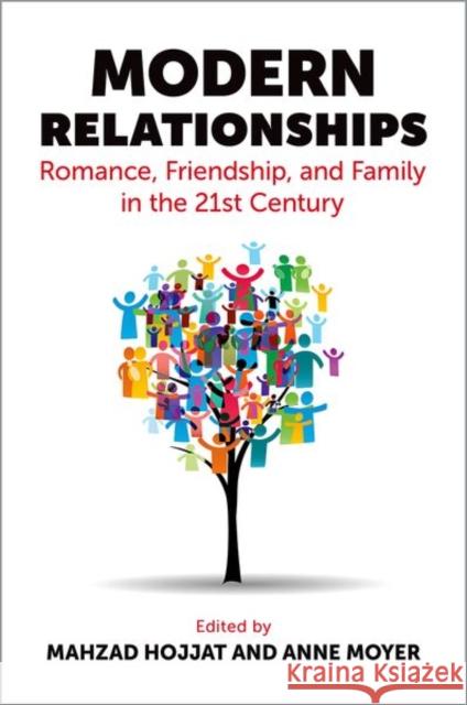 Modern Relationships: Romance, Friendship, and Family in the 21st Century Mahzad Hojjat Anne Moyer 9780197655504 Oxford University Press, USA