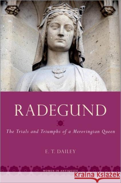 Radegund E. T. (Associate Professor of Late Antique & Early Medieval History, Associate Professor of Late Antique & Early Medieva 9780197656105 Oxford University Press Inc