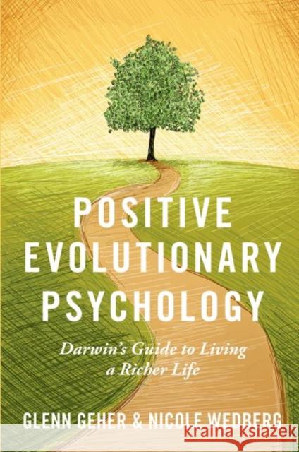 Positive Evolutionary Psychology: Darwin's Guide to Living a Richer Life Geher, Glenn 9780197656792 Oxford University Press Inc