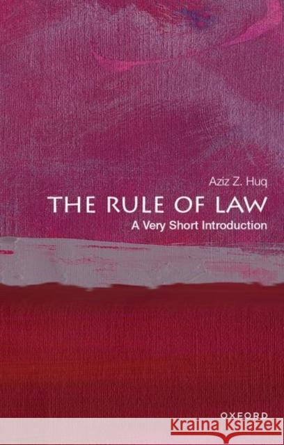 The Rule of Law: A Very Short Introduction Aziz Z. (Frank and Bernice J. Greenberg Professor of Law, Frank and Bernice J. Greenberg Professor of Law, University of 9780197657423 Oxford University Press, USA