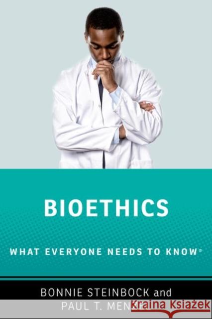 Bioethics: What Everyone Needs to Know (R) Bonnie Steinbock Paul T. Menzel 9780197657966