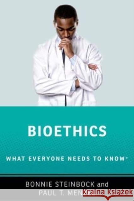 Bioethics: What Everyone Needs to Know (R) Bonnie Steinbock Paul T. Menzel 9780197657997