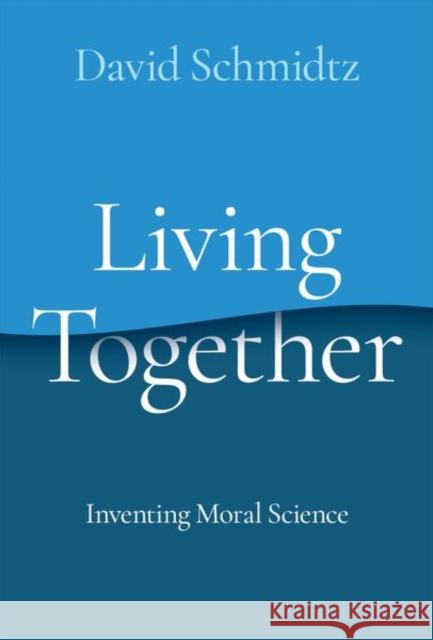 Living Together David (Presidential Chair of Moral Science, Presidential Chair of Moral Science, Chambers College of Business and Econom 9780197658505 Oxford University Press Inc