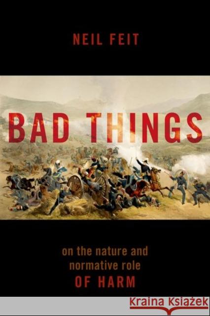 Bad Things Neil (SUNY Distinguished Teaching Professor, SUNY Distinguished Teaching Professor, State University of New York at Fred 9780197660447 Oxford University Press Inc